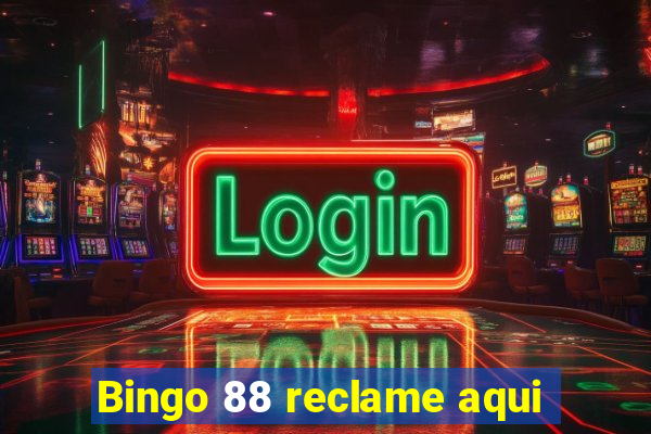 Bingo 88 reclame aqui